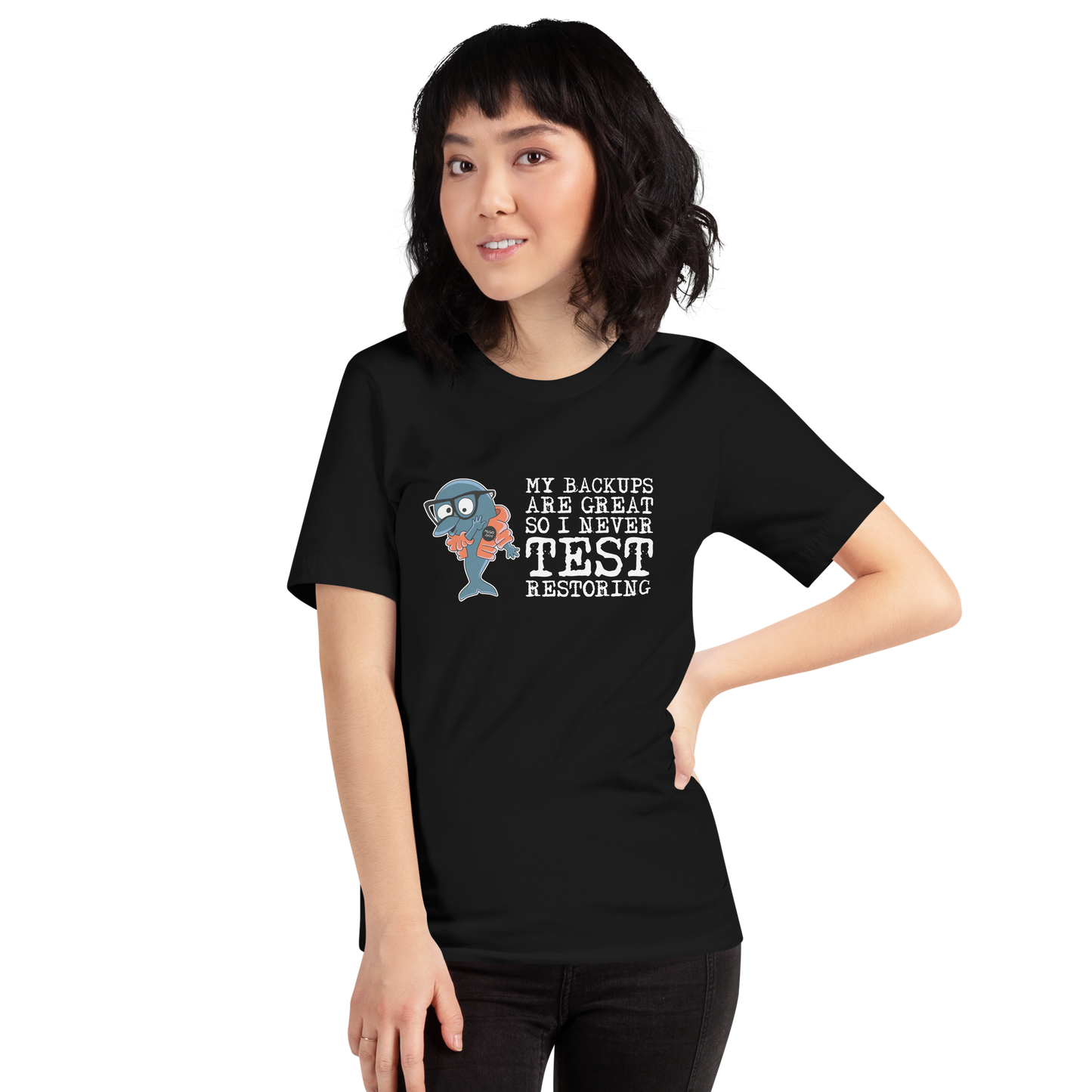 Unisex T-shirt MySQL Idiot My Backups Are Great So I Never Test Restoring