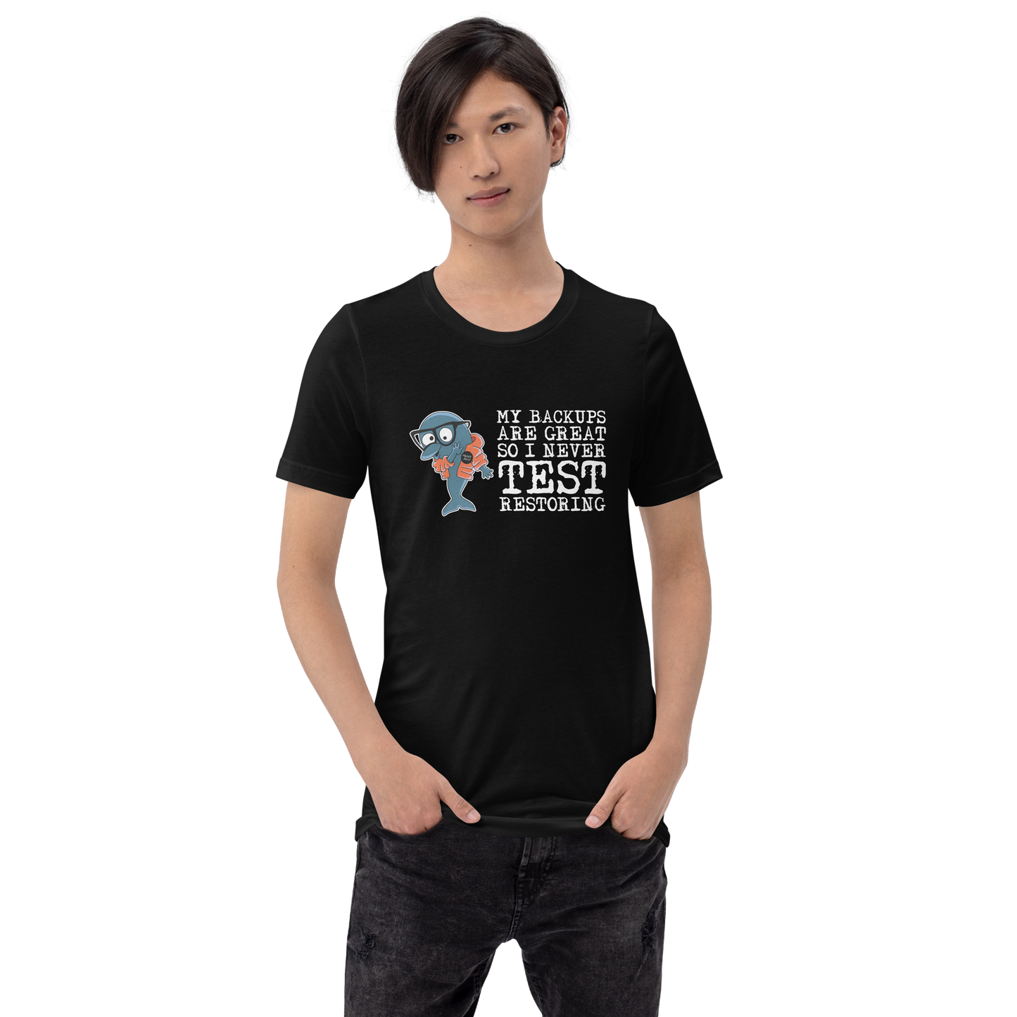 Unisex T-shirt MySQL Idiot My Backups Are Great So I Never Test Restoring