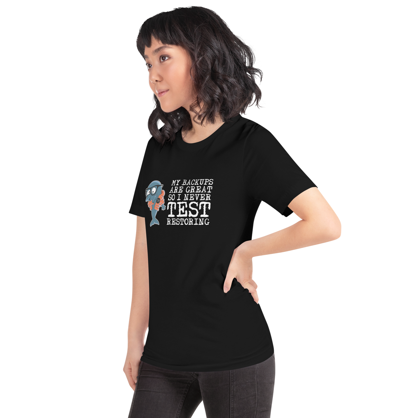 Unisex T-shirt MySQL Idiot My Backups Are Great So I Never Test Restoring