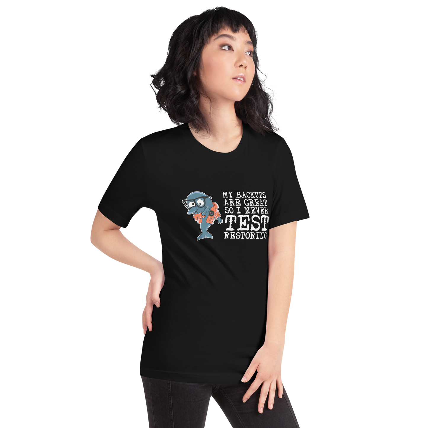 Unisex T-shirt MySQL Idiot My Backups Are Great So I Never Test Restoring